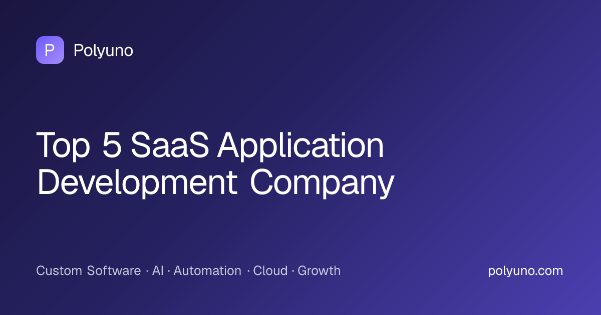 Top 5 SaaS Application Development Company | Polyuno