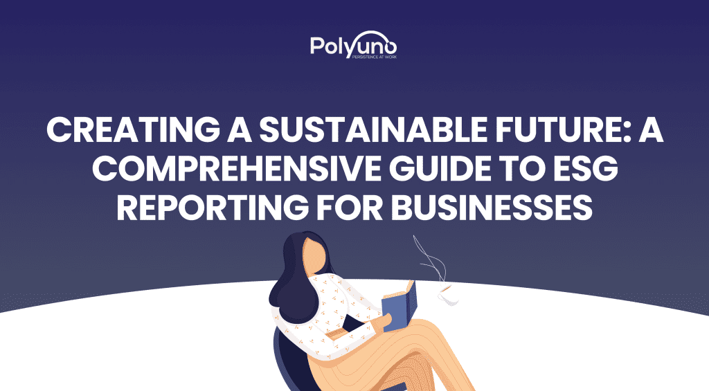 What is ESG Reporting? A Comprehensive Guide to Creating a Sustainable Future for Businesses