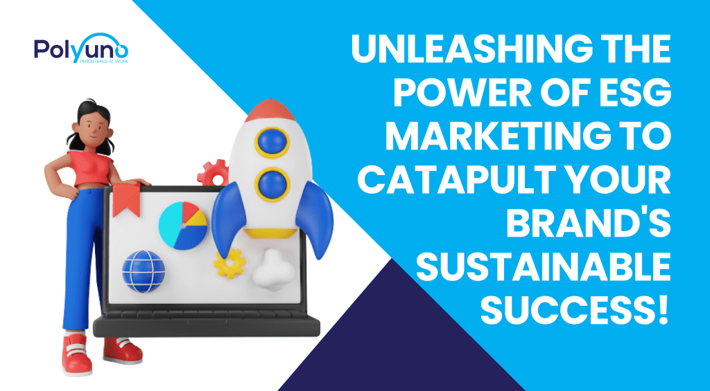 Unleashing the Power of ESG Marketing to Catapult Your Brand's Sustainable Success!