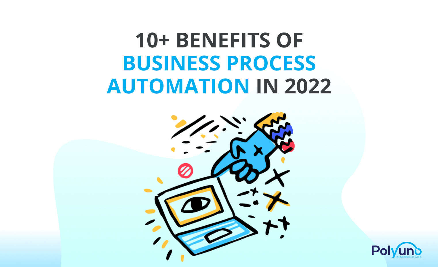 10+ Benefits of Business Process Automation In 2022