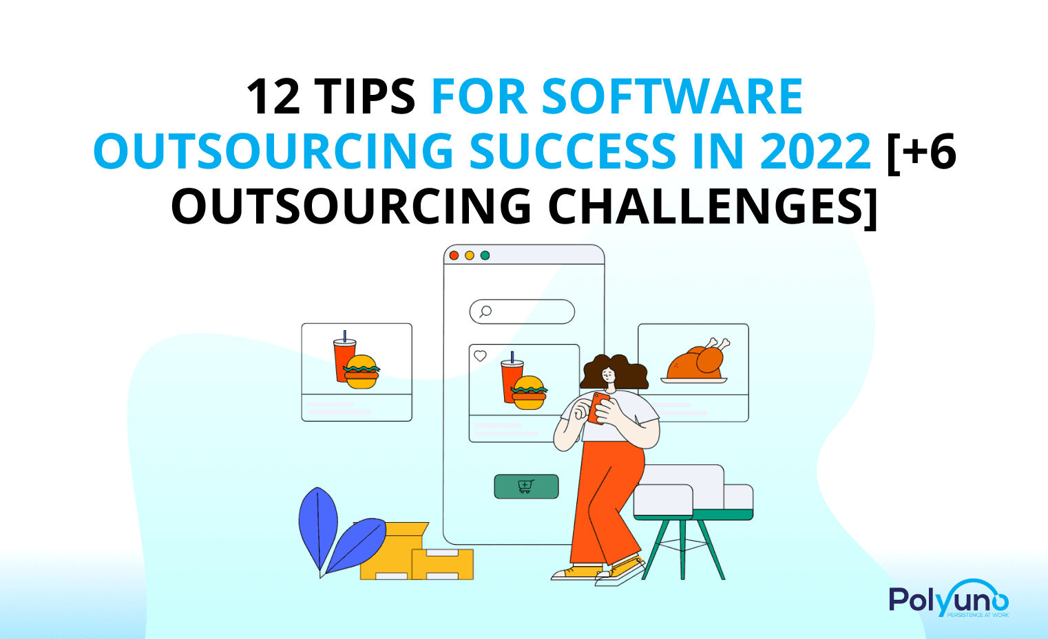 12 Tips For Software Outsourcing Success In 2022 [+6 Outsourcing Challenges]
