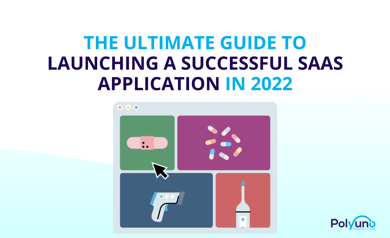 The Ultimate Guide To Launching A Successful SaaS Application in 2022