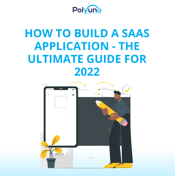 How To Build A SaaS Application - The Ultimate Guide For 2022
