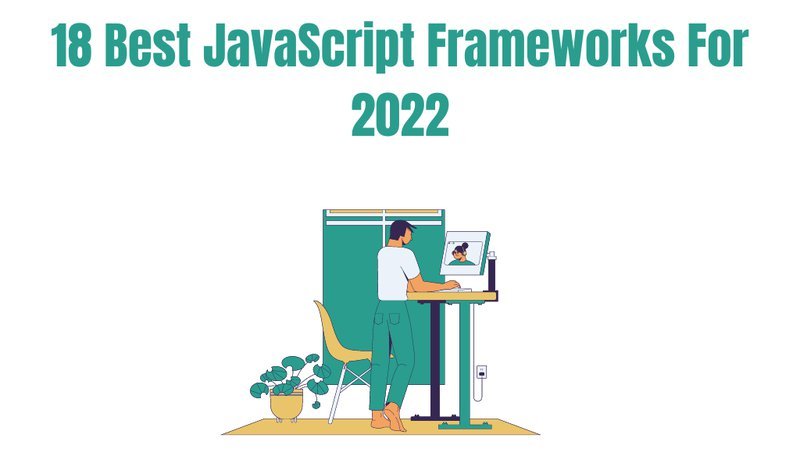 18 Best JavaScript Frameworks You Should Consider Using In 2022